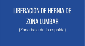 Liberación de Hernia en Zona Lumbar (Baja espalda)
